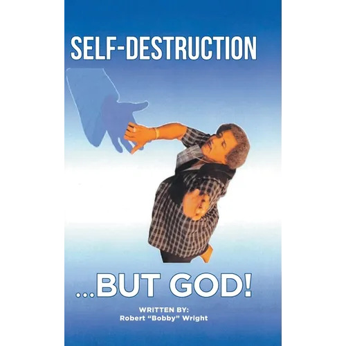 Self-Destruction...But God!