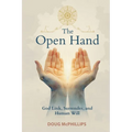 The Open Hand: The God Link, Surrender, and Human Will: A transformative journey into faith, surrender, and the freedom found in letting go.