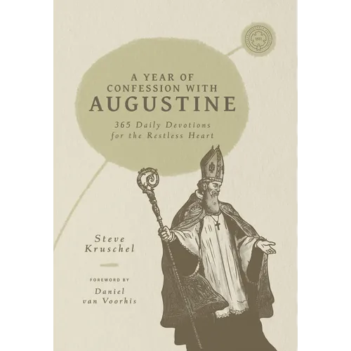 A Year of Confession with Augustine: 365 Daily Devotions for the Restless Heart