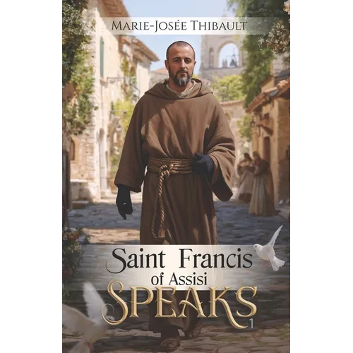 Saint Francis of Assisi Speaks - Book 1