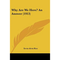 Why Are We Here? An Answer (1913)