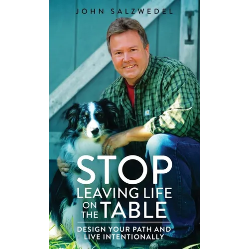 STOP Leaving Life on the Table: Design your path and live intentionally