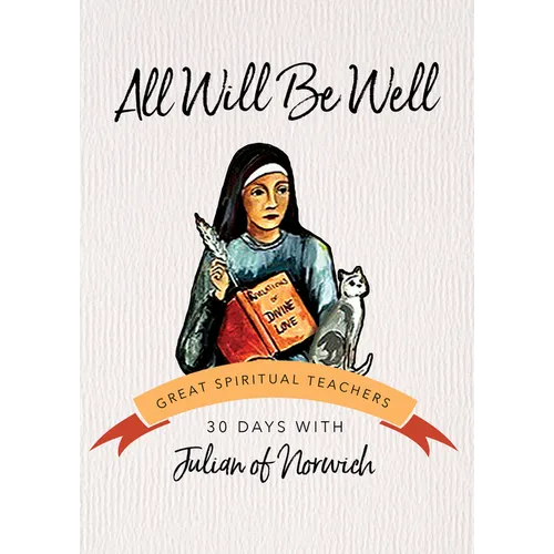 All Will Be Well: 30 Days with Julian of Norwich