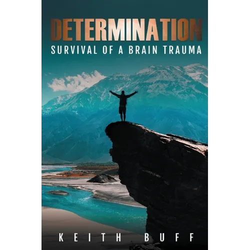 Determination: Survival of a Brain Trauma: SURVIVAL OF A BRAIN TRAUMA