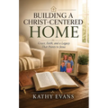 Building a Christ-Centered Home: Grace, Faith, and a Legacy That Points to Jesus