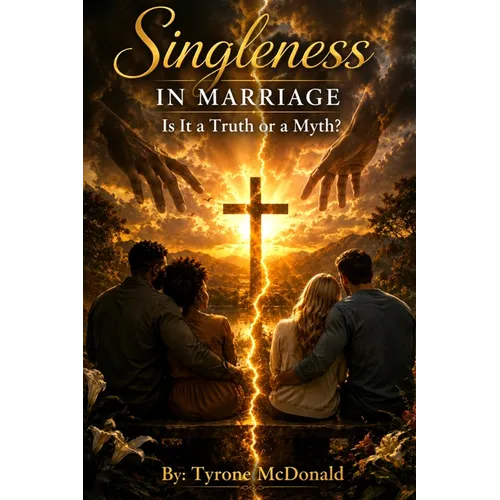 Singleness in Marriage: Is It a Truth or a Myth?