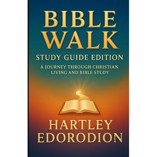 Bible Walk: A Journey Through Christian Living and Bible Study