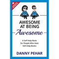 Awesome at Being Awesome: A Self-Help Book for People Who Hate Self-Help Books