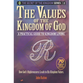 The Values of the Kingdom of God: A Practical Guide to Kingdom Living