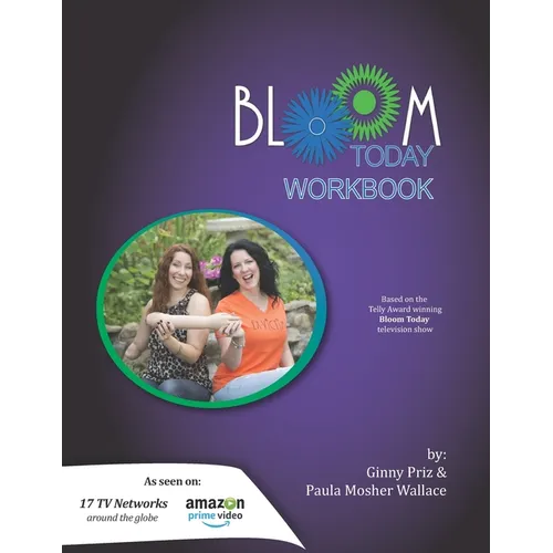 Bloom Today Workbook: Use the Fertilizer of Your Past to Bloom Today