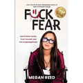 F*ck Fear: How to Ditch Doubt, Trust Yourself, and Live Unapologetically