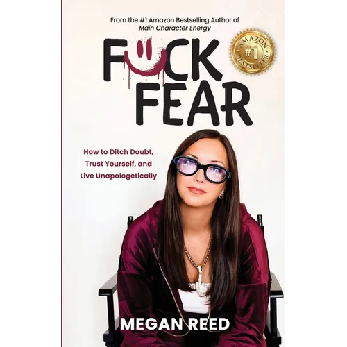 F*ck Fear: How to Ditch Doubt, Trust Yourself, and Live Unapologetically