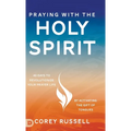 Praying with the Holy Spirit: 40 Days to Revolutionize Your Prayer Life by Activating the Gift of Tongues