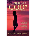 Seriously God?: Spiritual Insights when Life Suddenly Changes