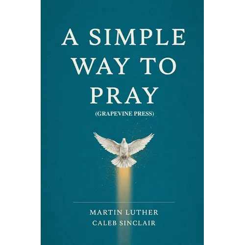 A Simple Way to Pray (Grapevine Press)