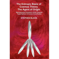 The Entropic Basis of Cosmos Theory The Agent of Origin