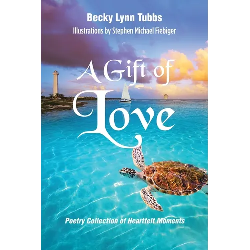 A Gift of Love: Poetry Collection of Heartfelt Moments