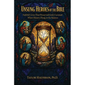 Unsung Heroes of the Bible: Faithful Lives That Preserved God's Covenant When History Hung in the Balance