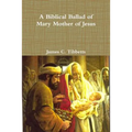 A Biblical Ballad of Mary Mother of Jesus