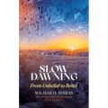 Slow Dawning: From Unbelief to Belief