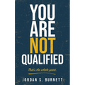 You Are Not Qualified.: That's the whole point.