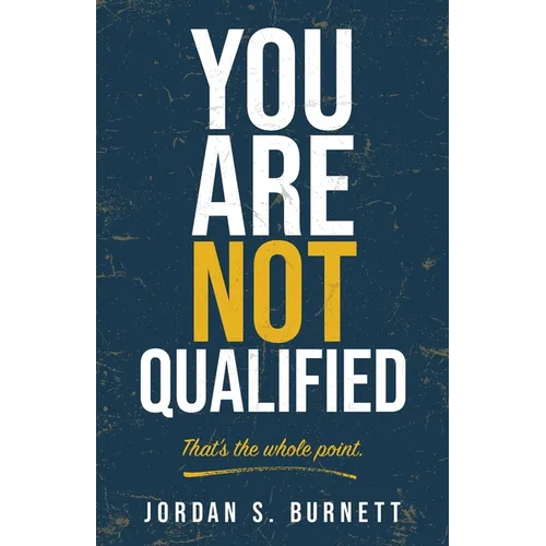 You Are Not Qualified.: That's the whole point.