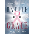 Battle With Grace: Cancer Doesn't Define Me