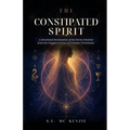 The Constipated Spirit: A Devotional Reclamation of the Divine Feminine from the Clogged Arteries of Orthodox Christianity