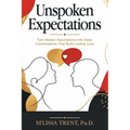 Unspoken Expectations: Turn Hidden Assumptions Into Deep Conversations That Build Lasting Love