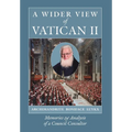 A Wider View of Vatican II: Memories and Analysis of a Council Consultor