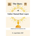 The Story of Father Manuel Ruiz Lopez