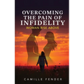 Overcoming the Pain of Infidelity