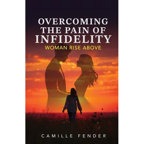 Overcoming the Pain of Infidelity