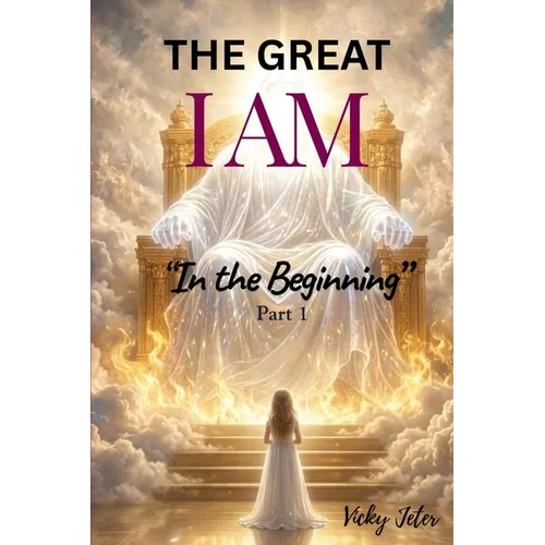 The Great I AM "In The Beginning" Part 1