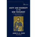 Unity and Diversity in the New Testament: An Inquiry Into the Character of Earliest Christianity