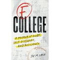 F College: A Memoir of Doubt, Self-Discovery, and Resilience