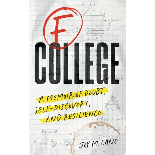 F College: A Memoir of Doubt, Self-Discovery, and Resilience