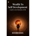 Wealth to Self Development: A path to new dimension of life