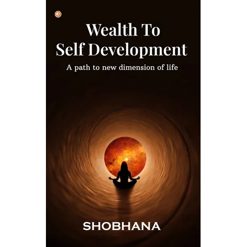 Wealth to Self Development: A path to new dimension of life