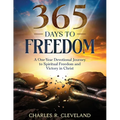365 Days to Freedom: A One-Year Devotional Journey to Spiritual Freedom and Victory in Christ