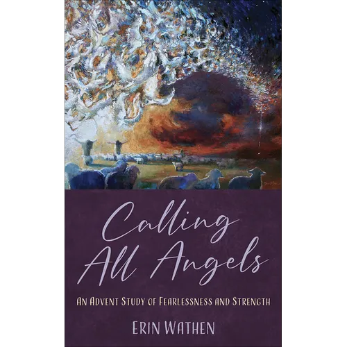 Calling All Angels: An Advent Study of Fearlessness and Strength