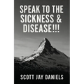 Speak To The Sickness & Disease!!!