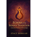 Echoes of the Siddha Tradition: A Journey into Sacred Knowledge