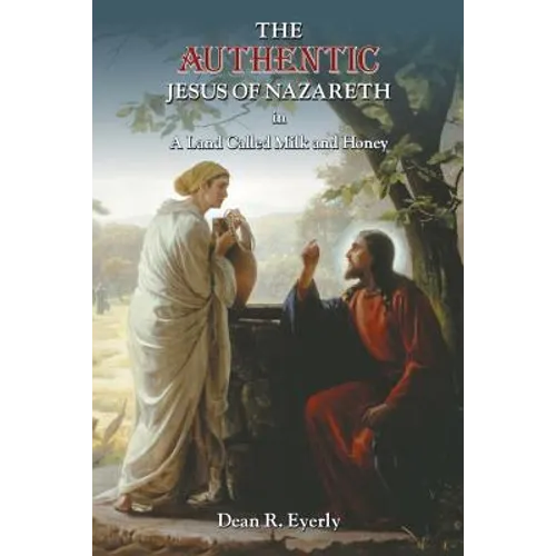 The Authentic Jesus of Nazareth in A Land Called Milk and Honey
