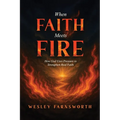 When Faith Meets Fire: How God Uses Pressure to Strengthen Real Faith