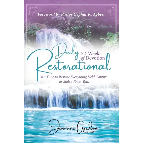 Daily Restorational 52-Weeks of Devotion: It's Time to Restore Everything Held Captive or Stolen From You.