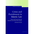 Crime and Punishment in Islamic Law: Theory and Practice from the Sixteenth to the Twenty-First Century