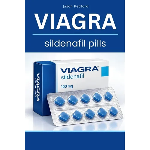 Viagra Sildenafil Pills: A Practical Guide to Erectile Dysfunction, Better Erections, Confidence, Safety, and Men's Health