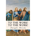 To The Work! To The Work!