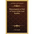 Dhammapada or Path of Virtue of the Lord Buddha
